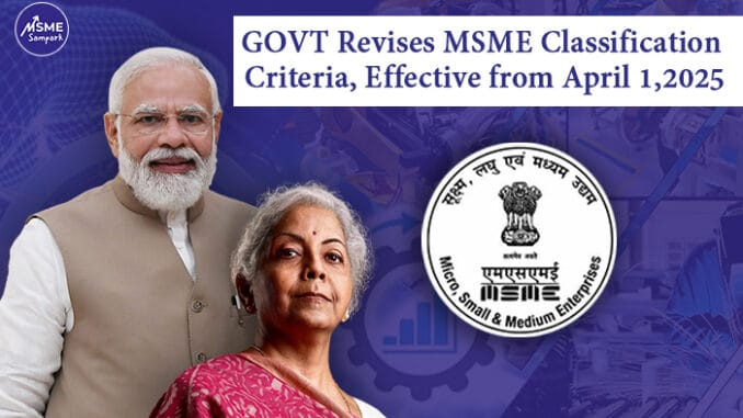Govt. of India Revises MSME Classification Criteria Effective April 1, 2025