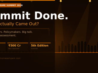 MSME & Startup Summit 2026 What Came Out of It and What Didn't